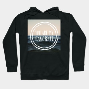 You Are My Favorite Hoodie